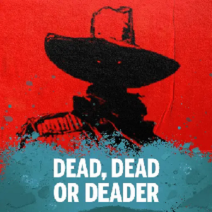 Dead, Dead, or Deader